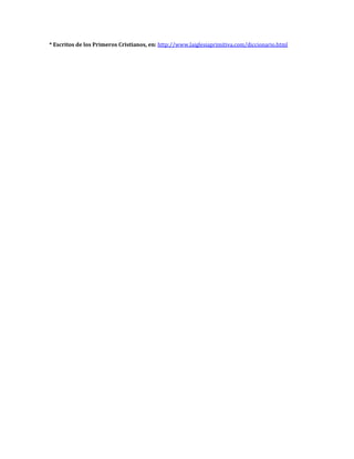 * Escritos de los Primeros Cristianos, en: http://www.laiglesiaprimitiva.com/diccionario.html
 