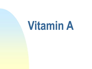 Vitamin A
 