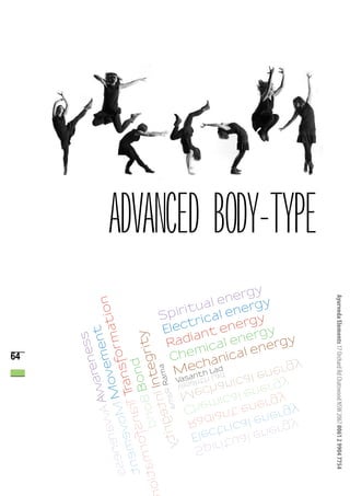 Advanced Body-Type
                                              n ergy
                                         ual e nergy

                                                                Ayurveda Elements 17 Orchard Rd Chatswood NSW 2067 0061 2 9904 7754
                                         n




                                      it
                                     atio




                                  Spir rical e gy
                                       t         r
                                  Elec nt ene rgy
                      war ment


                       Bon rity
                                  m




                                       ia         e
                                   s




                                   Rad ical en nergy
                               nes

         sse evoM ansfor




                                        m          e
64                                 Che hanical
                  dno I Integ
                              d




                                                        ygre
                                         c
                 awA Move




                                    Me th Lad
                            e




                             a




                                            ne l
                  geamaR Ram




                                                     daL
                                      sanygre acinahhtnasaV
                                        Va
                                              ne l       c
                        r




                                                   acim eM
                     TT




                                          ygre
                    tn
                     B
                     A




                                        ygre ne tn ehC
         tne fsnar




                                            ne l       a
                                        ygre     acir idaR
                                                     tce
             ytir




                                             ne l          lE
                                                  aut
              er

             ro




                                                      iripS
            m
            n


     no itam
 