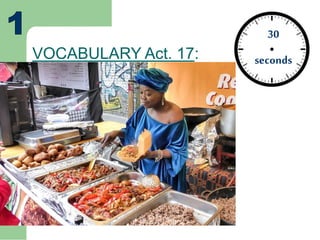 VOCABULARY Act. 17:
30
seconds