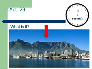 Act. 29
What is it?
30
seconds