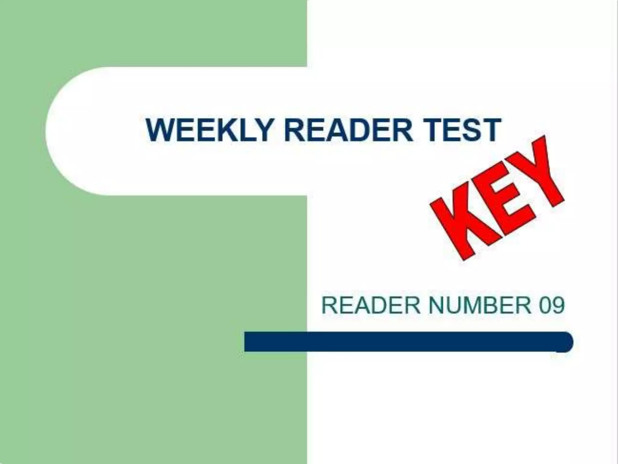 Feu clic per afegir text
WEEKLY READER TEST
READER NUMBER 09