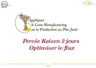 Percée Kaizen 2 jours   Optimiser le flux 