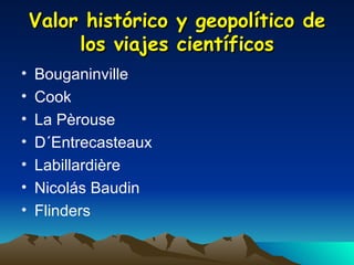 Valor histórico y geopolítico de los viajes científicos Bouganinville Cook La Pèrouse D´Entrecasteaux Labillardière Nicolás Baudin Flinders 