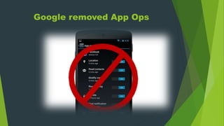 Google removed App Ops
 