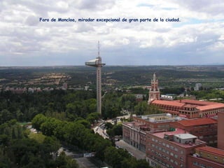 Faro de Moncloa, mirador excepcional de gran parte de la ciudad. 