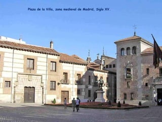 Plaza de la Villa, zona medieval de Madrid, Siglo XV. 
