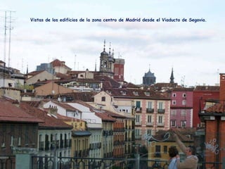 Vistas de los edificios de la zona centro de Madrid desde el Viaducto de Segovia.  