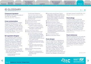 Guidance on “free-from” Allergen Claims
Risk assessment for
non-prepacked food-
stuffs and cateringForeword
Executive
Summary Introduction
Considerations
for making a
“free-from” claim Legislation
Risk assessment
for prepacked
foodstuffs Glossary References
Page 9
1 2 3 4 5 6 7
6) GLOSSARY
Glossary
Compound ingredient
An ingredient that is itself the product of
more than one ingredient.
(Regulation (EU) No 1169/2011)
Cross-contamination
The unintentional presence of another
substance in the final product. In the
context of allergens, it usually refers to
trace amounts of allergenic foods which,
whilst not of themselves unwholesome,
may be problematic for those suffering
from particular allergies. (FSA Guidance
on Allergen Management, 2006)
EU regulated allergens
The 14 substances listed in Annex II
of the Food Information to Consumers
Regulation (EU) No 1169/2011 (as
amended by Commission Delegated
Regulation No 78/2014) recognised
across Europe as the most common
ingredients or processing aids causing
food allergies and intolerances:
1. Cereals containing gluten namely wheat
(such as spelt and Khorasan wheat), rye,
barley, oats and their hybridised strains and
products thereof, except:
a) wheat based glucose syrups
including dextrose
b) wheat based maltodextrins
c) glucose syrups based on barley
d) cereals used for making alcoholic
distillates including ethyl alcohol of
agricultural origin
2. Crustaceans and products thereof
3. Egg and products thereof
4. Fish and products thereof, except:
a) fish gelatine used as carrier for
vitamin or carotenoid preparations
b) fish gelatine or Isinglass used as a
fining agent in beer and wine
5. Peanuts and products thereof
6. Soybeans and products thereof, except:
a) fully refined soybean oil and fat
b) natural mixed tocopherols (E306),
natural D-alphatocopherols, natural
D-alpha tocopherol acetate and
natural D-alpha tocopherol succinate
from soybean sources
c) vegetable oils derived phytosterols
and phytosterol esters from soybean
sources
d) plant stanol ester produced from
vegetable oil sterols from soybean
sources
7. Milk and products thereof (including
lactose), except:
a) whey used for making alcoholic
distillates including ethyl alcohol of
agricultural origin
b) lactitol
8. Nuts (namely almond, hazelnut, walnut,
cashew, pecan nut, Brazil nut, pistachio nut
and Macadamia nut (Queensland nut)) and
products thereof, except for nuts used for
making alcoholic distillates including ethyl
alcohol of agricultural origin
9. Celery and products thereof
10. Mustard and products thereof
11. Sesame seeds and products thereof
12. Sulphur dioxide and/ or sulphites at
concentrations of more than 10mg/kg
or 10mg/litre in terms of the total SO2
which are to be calculated for products
as proposed ready for consumption or as
reconstituted according to the instructions
of the manufacturers
13. Lupin and products thereof
14. Molluscs and products thereof
Food allergen
This is the substance in a food that can
cause an allergic reaction. Allergens are
normally proteins and in some people,
the immune system thinks allergens
are foreign or dangerous. The immune
response to these allergenic proteins is
what leads to allergic reactions. The EU
states 14 specific foods which are of
public health importance (most potent and
prevalent food allergens in Europe) which
are listed in Annex II to the EU FIC. (FSA
Allergens Technical Guidance, 2015)
Food allergy
An adverse reaction to a food that
involves the immune system and can be
a potentially life threatening condition.
Symptoms can appear within minutes, or
up to several hours after a person has
eaten a food they are allergic to. There
is no cure for food allergy. An allergic
individual must avoid the food which
makes them ill. (FSA Allergens Technical
Guidance, 2015)
Food intolerance
Most food intolerances do not involve the
immune system and are generally not
life-threatening. However, they can make
someone feel very ill or affect their long-
term health. Examples of food intolerance
include lactose and gluten intolerance.
(FSA Allergens Technical Guidance,
2015)
glossary contd...
1/2
 