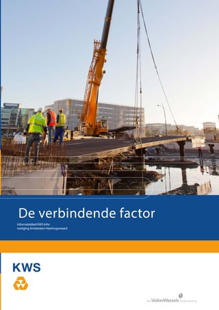 De verbindende factor
Informatieblad KWS Infra
vestiging Amsterdam-Heerhugowaard
 