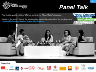 Four invited speakers shared different opinions in a “Round Table” discussion.
Ignited by the event‟s theme, the speakers had a deep discussion about the significance of
responsible learning creating responsible business.
Panel Talk
23
Supporters
 