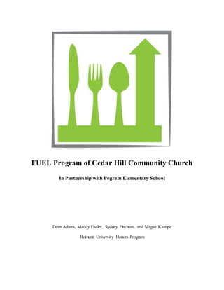 FUEL Program of Cedar Hill Community Church
In Partnership with Pegram Elementary School
Dean Adams, Maddy Eissler, Sydney Finchum, and Megan Klumpe
Belmont University Honors Program
 
