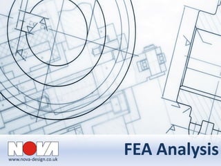 www.nova-design.co.uk
FEA Analysis
 
