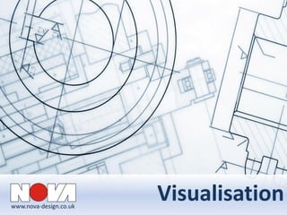 www.nova-design.co.uk
Visualisation
 