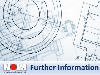 www.nova-design.co.uk
Further Information
 