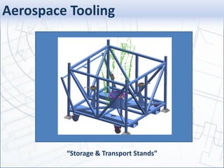 Aerospace Tooling
“Storage & Transport Stands”
 