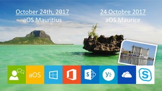 October 24th, 2017
aOS Mauritius
24 Octobre 2017
aOS Maurice
 