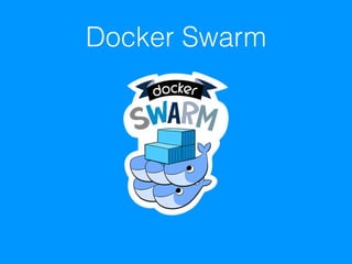 Docker Swarm
 