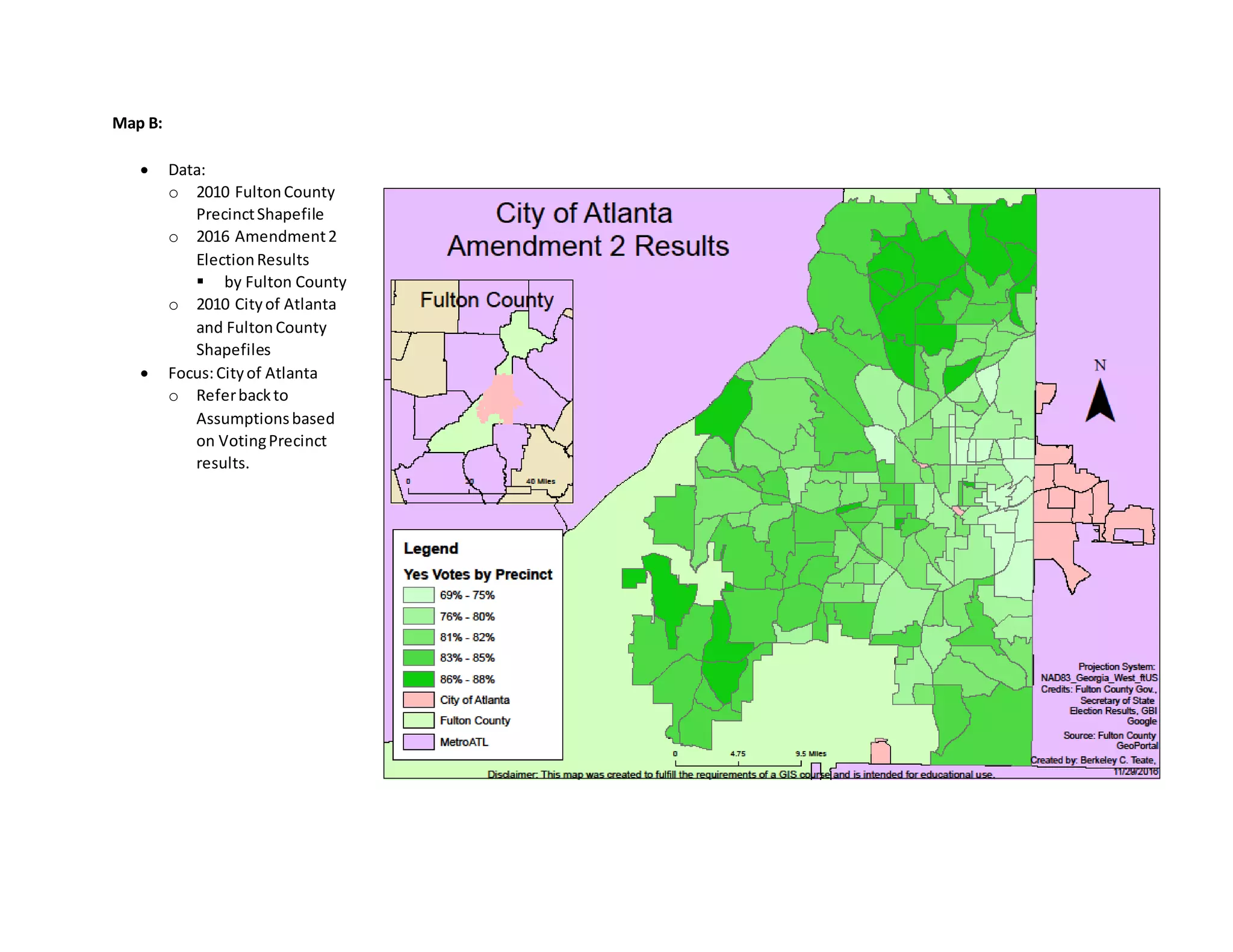 Map B:
 Data:
o 2010 FultonCounty
PrecinctShapefile
o 2016 Amendment2
ElectionResults
 by Fulton County
o 2010 Cityof Atlanta
and FultonCounty
Shapefiles
 Focus:Cityof Atlanta
o Referbackto
Assumptionsbased
on VotingPrecinct
results.
 