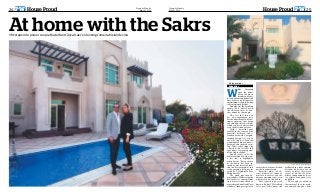 PW PW24 25House Proud House Proud
At home with the SakrsPW steps into power couple Rudolf and Zoya Sakr’s stunning Jumeirah Islands villa
Property Weekly
May 21, 2014
Property Weekly
May 21, 2014
W
hile throwing
open the doors
of your home to
friends and fami-
ly can be daunting, Rudolf and
Zoya Sakr are no strangers to
entertaining at their sprawling
villa in Jumeirah Islands.
Rudolf owns the branding
agency 2Pure, while Zoya is
the editor-in-chief of web-
sites owned by the couple.
The fact that this pair
has an unapologetic taste
for the finer things in life be-
comes apparent after being
led through their backyard,
which can best be described
as an idyllic island getaway.
With a beautiful pool
cradled in the centre of the
beautiful backyard, and a
wooden deck with a pergola-
inspired design, it is easy to
see why this has been the
stunning backdrop to many a
barbecue and themed even-
ing. What takes things up
a notch is the fact that this
spot offers a sweeping view
of the Dubai skyline.
Rudolf seems to be the
more sentimental of the two,
a fact that is highlighted
when he says, “Every corner
of the house has been in-
spired by our travels abroad,
and the best example of this
is the pergola, which was in-
spired by a memorable Mal-
divian holiday.”
The grand tour then be-
gins indoors. While saving the
best for last is a concept famil-
iar to most, it is one that is al-
most alien to Rudolf and Zoya,
who have taken great pains to
ensure that no corner of their
nest has been neglected.
Beautiful pieces of ab-
stract modern art adorn al-
most every surface and the
obvious question arises as to
who this can be credited to.
Zoya is quick to put it all
down to Rudolf. “He studied
art as part of his major and
graduated in visual commu-
nication. So his love for art
seems to filter into every
aspect of his life. He never
misses an opportunity to vis-
it a gallery even when we’re
on holiday.”
The couple are united in
their mutual love for mod-
ern artwork and give a little
By Jehan Nizar
Subeditor
Pictures: ATIQ-UR-REHMAN/Gulf News
 