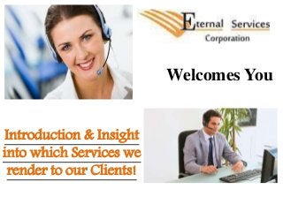 Welcomes You
Introduction & Insight
into which Services we
render to our Clients!
 