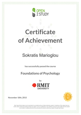 Certificate
of Achievement
Sokratis Marioglou
has successfully passed the course
Foundations of Psychology
by
November 10th, 2015
 
