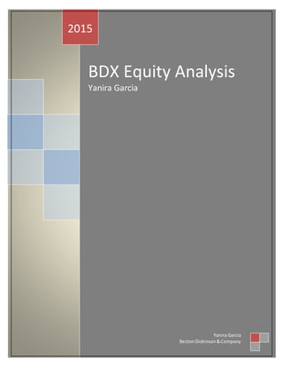BDX Equity Analysis
Yanira Garcia
2015
Yanira Garcia
BectonDickinson&Company
 