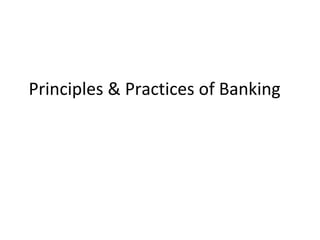 Principles & Practices of Banking
 