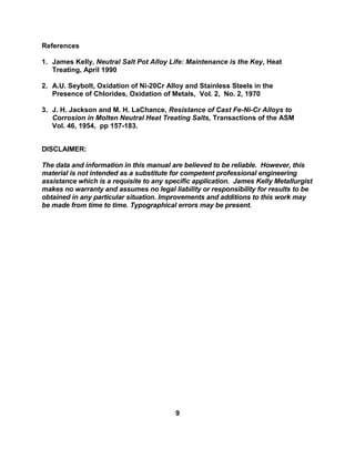 References
1. James Kelly, Neutral Salt Pot Alloy Life: Maintenance is the Key, Heat
Treating, April 1990
2. A.U. Seybolt,...