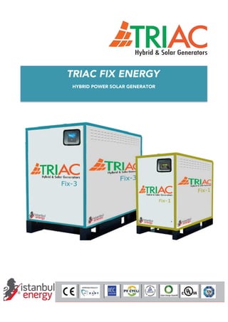 TRIAC FIX ENERGY
HYBRID POWER SOLAR GENERATOR
 