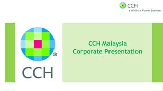 CCH Malaysia
Corporate Presentation
 