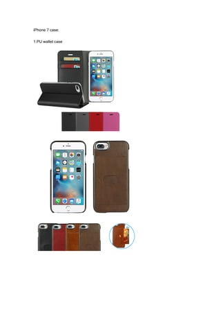 iPhone 7 case:
1.PU wallet case
 