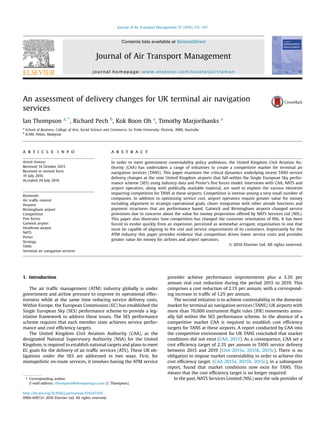 An assessment of delivery changes for UK terminal air navigation
services
Ian Thompson a, *
, Richard Pech b
, Kok Boon Oh a
, Timothy Marjoribanks a
a
School of Business, College of Arts, Social Science and Commerce, La Trobe University, Victoria, 3086, Australia
b
ICAM, Pekan, Malaysia
a r t i c l e i n f o
Article history:
Received 14 October 2015
Received in revised form
19 July 2016
Accepted 24 July 2016
Keywords:
Air trafﬁc control
Airports
Birmingham airport
Competition
Five forces
Gatwick airport
Heathrow airport
NATS
Porter
Strategy
TANS
Terminal air navigation services
a b s t r a c t
In order to meet government contestability policy ambitions, the United Kingdom Civil Aviation Au-
thority (CAA) has undertaken a range of initiatives to create a competitive market for terminal air
navigation services (TANS). This paper examines the critical dynamics underlying recent TANS service
delivery changes at the nine United Kingdom airports that fall within the Single European Sky perfor-
mance scheme (SES) using industry data and Porter's ﬁve forces model. Interviews with CAA, NATS and
airport operators, along with publically available material, are used to explore the various elements
impacting competition for TANS at these airports. Competition is intense among a very small number of
companies. In addition to optimizing service cost, airport operators require greater value for money
including alignment to strategic-operational goals, closer integration with other airside functions and
payment structures that are performance based. Gatwick and Birmingham airports changed service
provisions due to concerns about the value for money proposition offered by NATS Services Ltd (NSL).
This paper also illustrates how competition has changed the customer orientation of NSL. It has been
forced to evolve quickly from an expensive, perceived as somewhat arrogant, organisation to one that
must be capable of aligning to the cost and service requirements of its customers. Importantly for the
ATM industry this paper provides evidence that competition drives lower service costs and provides
greater value for money for airlines and airport operators.
© 2016 Elsevier Ltd. All rights reserved.
1. Introduction
The air trafﬁc management (ATM) industry globally is under
government and airline pressure to improve its operational effec-
tiveness while at the same time reducing service delivery costs.
Within Europe, the European Commission (EC) has established the
Single European Sky (SES) performance scheme to provide a leg-
islative framework to address these issues. The SES performance
scheme requires that each member state achieves service perfor-
mance and cost efﬁciency targets.
The United Kingdom Civil Aviation Authority (CAA), as the
designated National Supervisory Authority (NSA) for the United
Kingdom, is required to establish national targets and plans to meet
EC goals for the delivery of air trafﬁc services (ATS). These UK ob-
ligations under the SES are addressed in two ways. First, for
monopolistic en-route services, it involves having the ATM service
provider achieve performance improvements plus a 3.3% per
annum real cost reduction during the period 2015 to 2019. This
comprises a cost reduction of 2.1% per annum, with a correspond-
ing increase in trafﬁc of 1.2% per annum.
The second initiative is to achieve contestability in the domestic
market for terminal air navigation services (TANS). UK airports with
more than 70,000 instrument ﬂight rules (IFR) movements annu-
ally fall within the SES performance scheme. In the absence of a
competitive market CAA is required to establish cost efﬁciency
targets for TANS at these airports. A report conducted by CAA into
the competitive environment for UK TANS concluded that market
conditions did not exist (CAA, 2013). As a consequence, CAA set a
cost efﬁciency target of 2.3% per annum in TANS service delivery
between 2015 and 2019 (CAA 2015a, 2015b, 2015c). There is no
obligation to impose market contestability in order to achieve this
cost efﬁciency target. (CAA 2015a, 2015b, 2015c), in a subsequent
report, found that market conditions now exist for TANS. This
means that the cost efﬁciency target is no longer required.
In the past, NATS Services Limited (NSL) was the sole provider of* Corresponding author.
E-mail address: ithompson@thompsongcs.com (I. Thompson).
Contents lists available at ScienceDirect
Journal of Air Transport Management
journal homepage: www.elsevier.com/locate/jairtraman
http://dx.doi.org/10.1016/j.jairtraman.2016.07.016
0969-6997/© 2016 Elsevier Ltd. All rights reserved.
Journal of Air Transport Management 57 (2016) 155e167
 