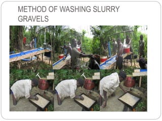 METHOD OF WASHING SLURRY
GRAVELS
 