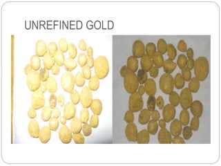 UNREFINED GOLD
 