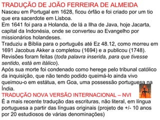 COMO SE FORMOU O CÂNON (significa régua) PARA DEFINIR
QUAIS SÃO OS LIVROS INSPIRADOS POR DEUS?
Para formar o AT, por volta do ano 100 dC, os judeus de
Israel se reuniram (sínodo) na cidade de Jâmnia e
estabeleceram critérios para formar o seu cânon bíblico:
a) Ter sido escrito no território de Israel.
b) Não conter passagens/textos em aramaico ou grego,
apenas em hebraico (vejo exceção no livro de Daniel).
c) Redigido antes de Esdras (458-428 a.C.).
d) Não contradizer a Lei de Moisés (Pentateuco).
Sínodo=reunião convocada por autoridade religiosa
Canônico = livro catalogado
Protocanônico = catalogado em 1º lugar; desde o começo.
Deuterocanônico = catalogado em 2ª instância.
 