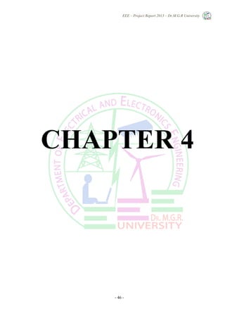 EEE – Project Report 2013 – Dr.M.G.R University
- 46 -
CHAPTER 4
 