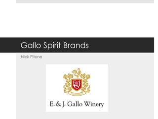 Gallo Spirit Brands
Nick Pitone
 