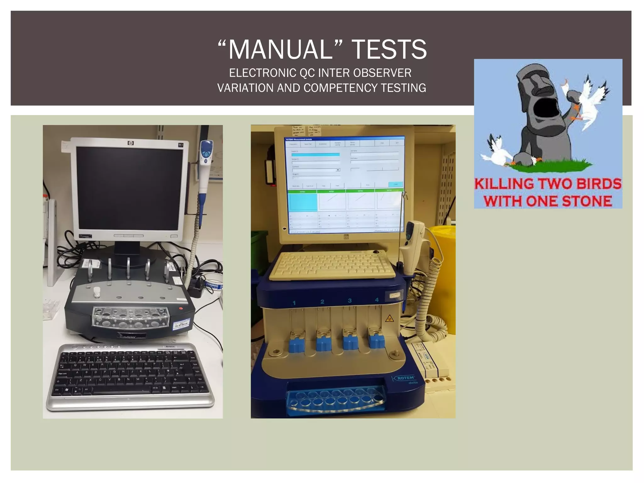 “MANUAL” TESTS
ELECTRONIC QC INTER OBSERVER
VARIATION AND COMPETENCY TESTING
 