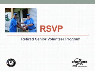 RSVP
Retired Senior Volunteer Program
 