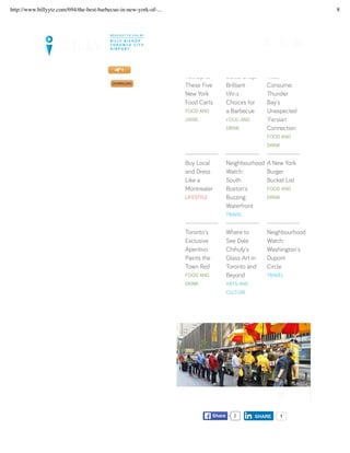 Roll Up to
These Five
New York
Food Carts
FOOD AND
DRINK
Bottle Shop:
Brilliant
Wine
Choices for
a Barbecue
FOOD AND
DRINK
Must
Consume:
Thunder
Bay's
Unexpected
'Persian'
Connection
FOOD AND
DRINK
Buy Local
and Dress
Like a
Montrealer
LIFESTYLE
Neighbourhood
Watch:
South
Boston's
Buzzing
Waterfront
TRAVEL
A New York
Burger
Bucket List
FOOD AND
DRINK
Toronto's
Exclusive
Aperitivo
Paints the
Town Red
FOOD AND
DRINK
Where to
See Dale
Chihuly's
Glass Art in
Toronto and
Beyond
ARTS AND
CULTURE
Neighbourhood
Watch:
Washington's
Dupont
Circle
TRAVEL
FOOD AND DRINK 3 MIN
TWEET ShareShare 2 SHARESHARE 1
LET’S SET UP YOUR TRIP >>
FLIGHTS. GUIDES. MAGAZINE. DOWNLOAD OUR NEWLY UPDATED BILLY APP TODAY!
MAGAZINE CITY INSIDER
MY FLIGHTS
http://www.billyytz.com/694/the-best-barbecue-in-new-york-of-... 8
 