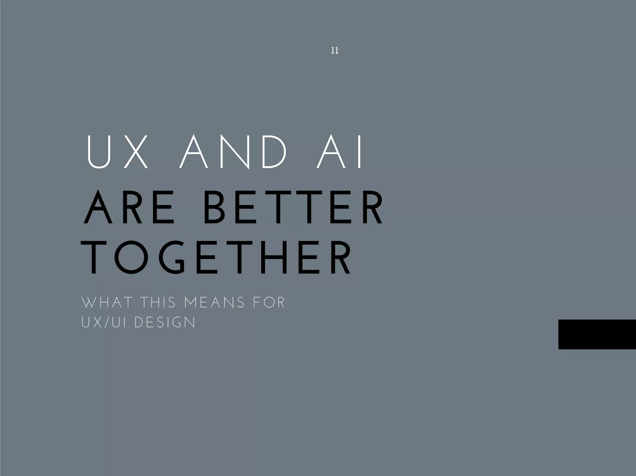 UX AND AI
ARE BETTER
TOGETHER
11
WHAT THIS MEANS FOR
UX/UI DESIGN
 