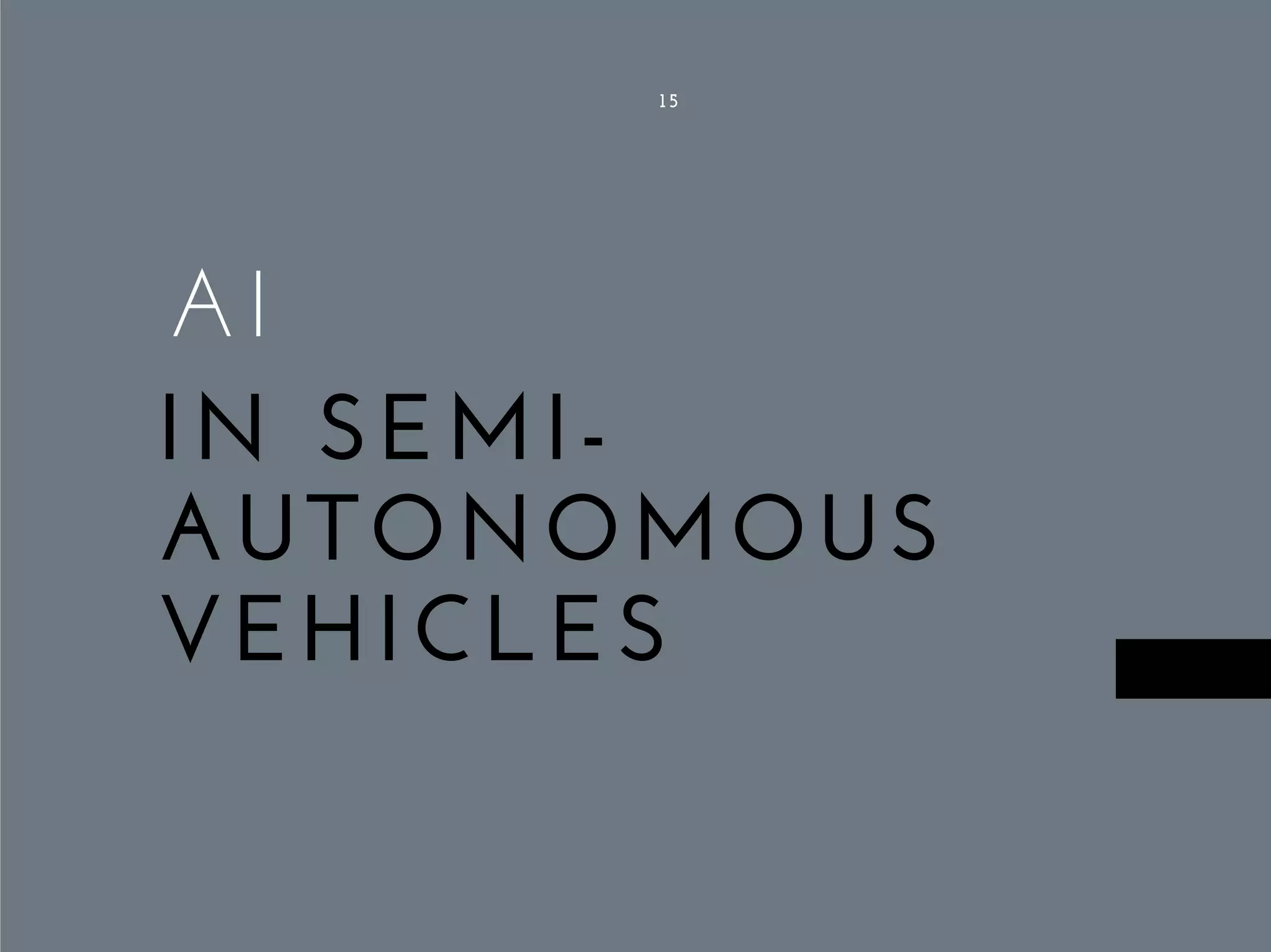 AI
IN SEMI-
AUTONOMOUS
VEHICLES
15
 
