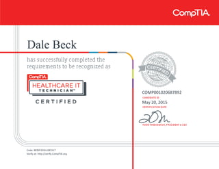 Dale Beck
COMP001020687892
May 20, 2015
Code: 8E9SF2EGLLQES1LT
Verify at: http://verify.CompTIA.org
 