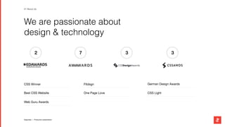 Degordian — Production presentation
CSS Winner Fltdsgn
Best CSS Website
German Design Awards
One Page Love CSS Light
Web Guru Awards
We are passionate about
design & technology
3372
01 About Us
 
