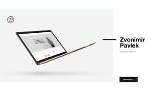 Zvonimir
Pavlek
PERSONAL WEBSITE
VIEW PROJECT
 