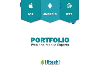 PORTFOLIO
Web and Mobile Experts
WEBANDROIDIOS
 