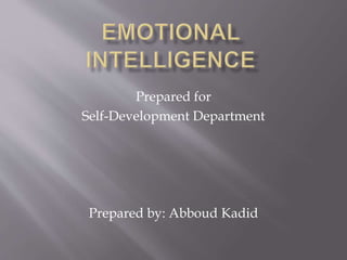 Prepared for
Self-Development Department
Prepared by: Abboud Kadid
 