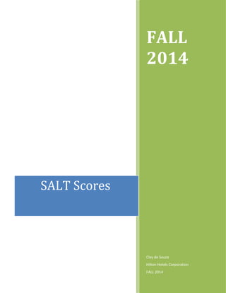 FALL
2014
Clay de Souza
Hilton Hotels Corporation
FALL 2014
SALT Scores
 