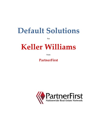 Default Solutions
For
Keller Williams
From
PartnerFirst
 